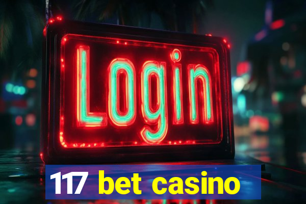 117 bet casino